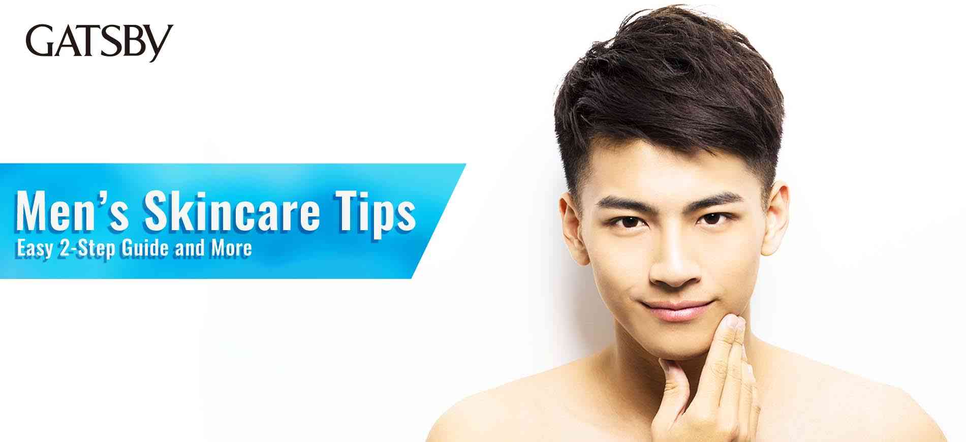 Easy Men’s Skincare Tips by GATSBY 