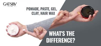 Pomade, Paste, Gel, Clay, Hair Wax - What’s The Difference?